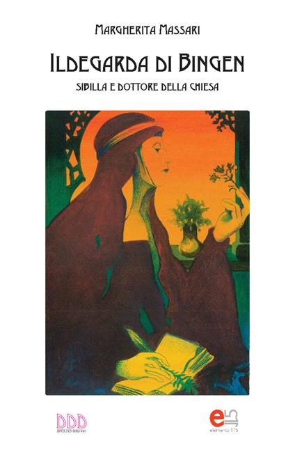 Ildegarda di Bingen. Sibilla e dottore della chiesa - Margherita Massari - copertina