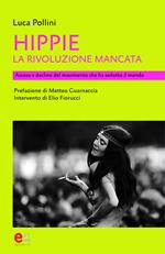 Hippie. La rivoluzione mancata. Ascesa e declino del movimento che ha sedotto il mondo