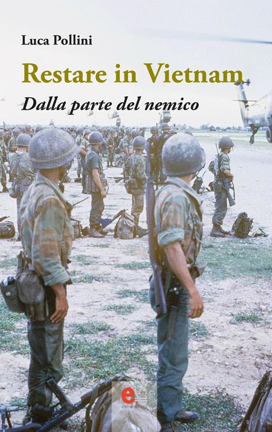 Restare in Vietnam. Dalla parte del nemico. Ediz. ampliata. Con Segnalibro - Luca Pollini - copertina