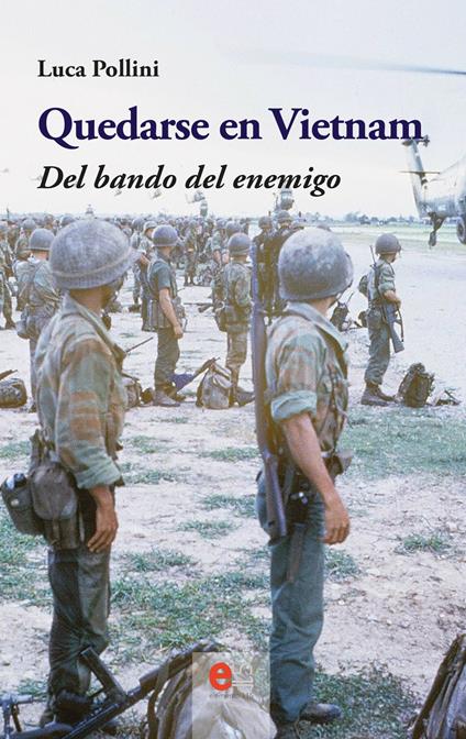 Quedarse en Vietnam. Del bando del enemigo - Luca Pollini - copertina