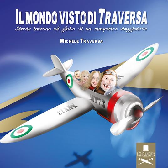 Il mondo visto di Traversa. Storie intorno al globo di un simpatico viaggiatore - Michele Traversa - copertina