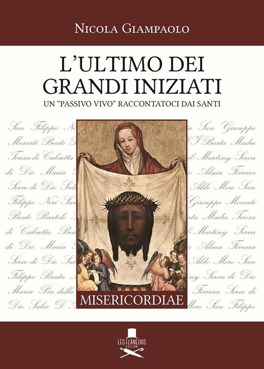 L' ultimo dei grandi iniziati. Un «passivo vivo» raccontatoci dai santi - Nicola Giampaolo - copertina