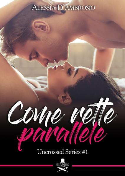 Come rette parallele. Uncrossed series. Vol. 1 - Alessia D'Ambrosio - copertina