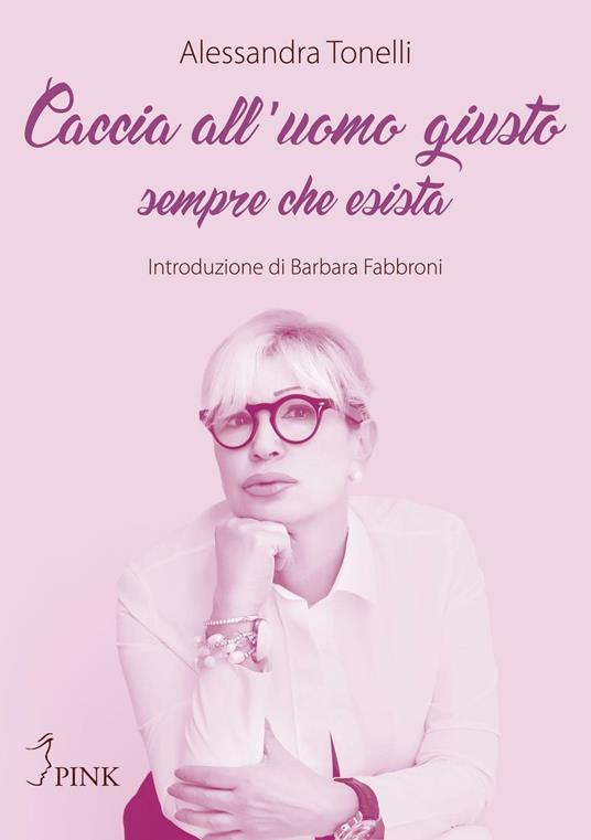 Caccia all'uomo giusto. Sempre che esista - Alessandra Tonelli - copertina