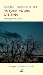 S'alçarà encara la lluna. Poesia algueresa-italiana. Ediz. bilingue
