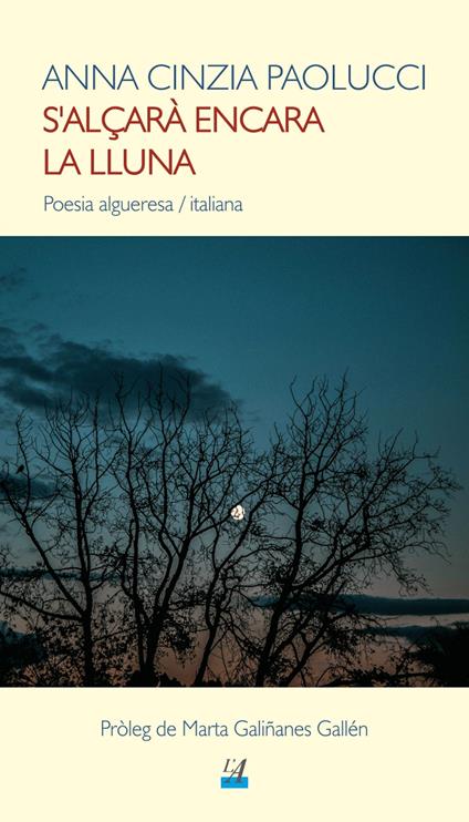 S'alçarà encara la lluna. Poesia algueresa-italiana. Ediz. bilingue - Anna Cinzia Paolucci - copertina