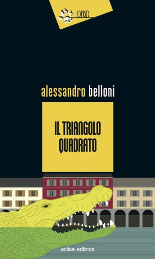 Il triangolo quadrato - Alessandro Belloni - copertina