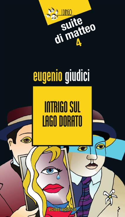 Intrigo sul lago dorato. Suite Di Matteo. Vol. 4 - Eugenio Giudici - copertina