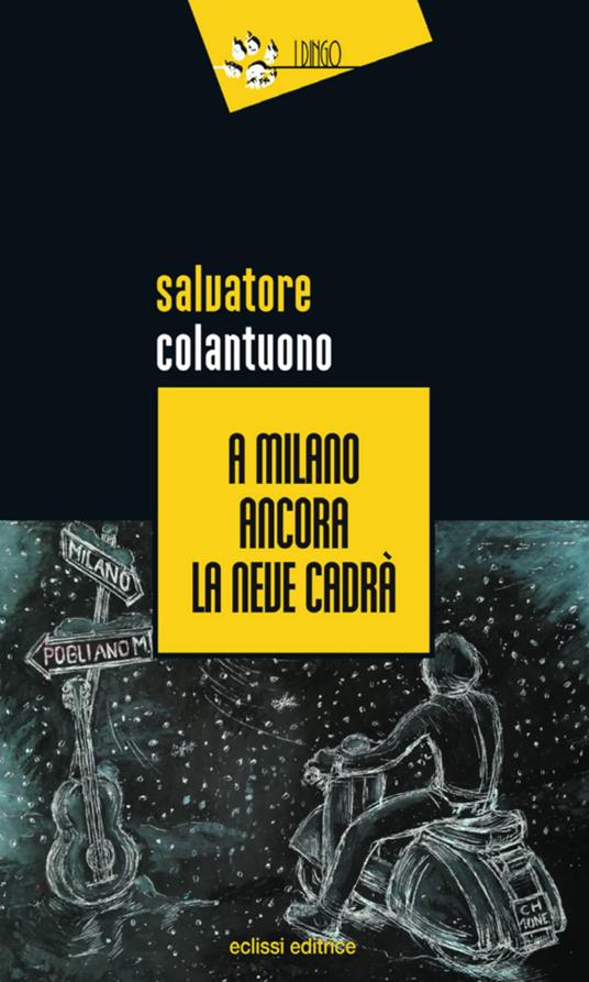 A Milano ancora la neve cadrà - Salvatore Colantuono - copertina