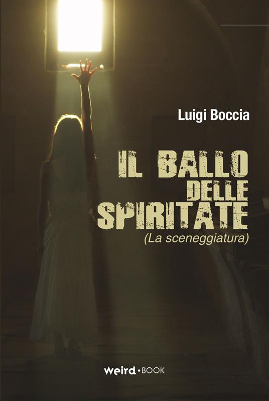 Il ballo delle spiritate (La sceneggiatura) - Luigi Boccia - copertina