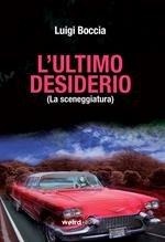 L' ultimo desiderio (La sceneggiatura)