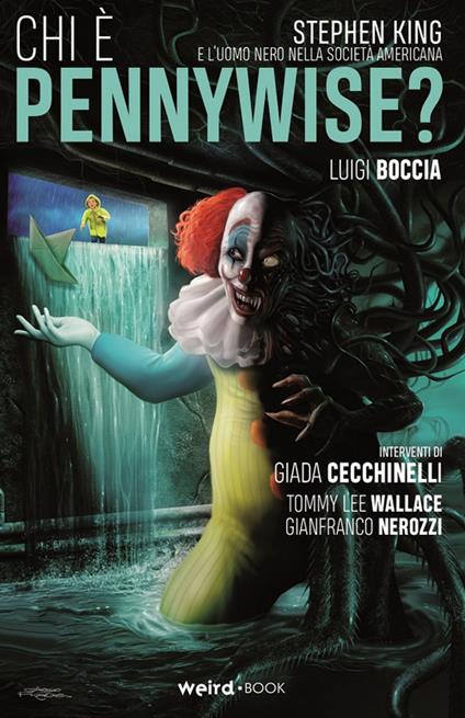Chi è Pennywise? Stephen King e l'uomo nero nella società americana - Luigi Boccia - copertina