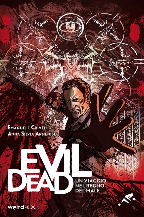 Evil Dead. Un viaggio nel regno del male - Emanuele Crivello,Anna Silvia Armenise - copertina