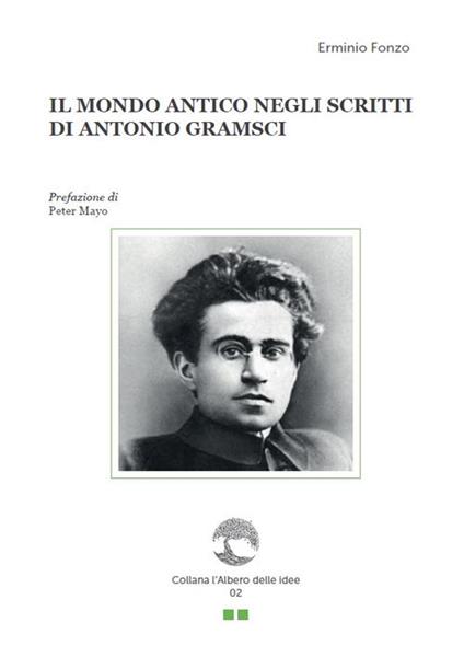 Il mondo antico negli scritti di Antonio Gramsci - Erminio Fonzo - copertina