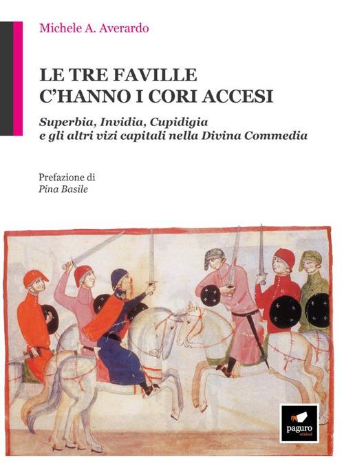 Le tre faville c'hanno i cori accesi. Superbia, invidia, cupidigia e gli altri vizi capitali nella Divina Commedia - Michele Antonio Averardo - copertina