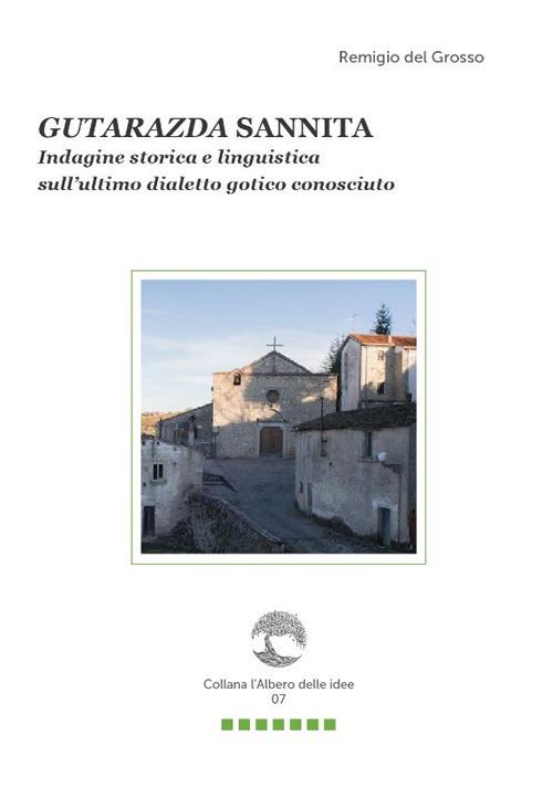 Gutarazda sannita. Indagine storica e linguistica sull'ultimo dialetto gotico conosciuto - Remigio Del Grosso - copertina