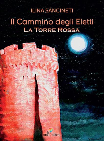 La torre rossa. Il cammino degli eletti - Ilina Sancineti - copertina