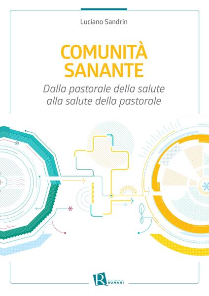 Comunità sanante. Dalla pastorale della salute alla salute della pastorale - Luciano Sandrin - ebook