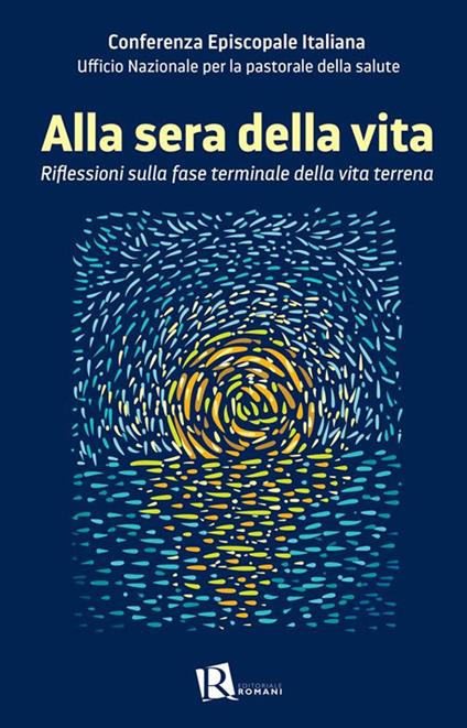 Alla sera della vita. Riflessioni sulla fase terminale della vita terrena - Ufficio nazionale per la pastorale della salute - ebook