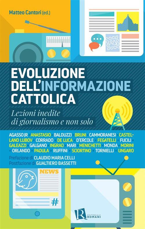 Evoluzione dell'informazione cattolica. Lezioni inedite di giornalismo e non solo - Matteo Cantori - ebook