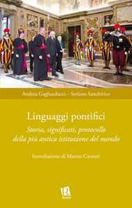 Linguaggi pontifici. Storia, significati, protocollo della più antica istituzione del mondo