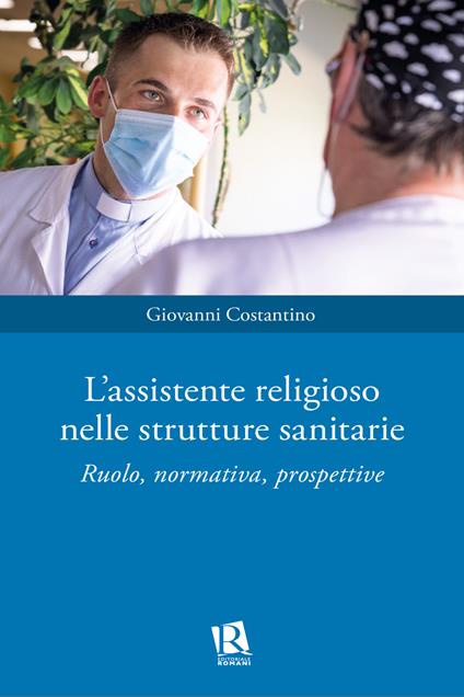 L'assistente religioso nelle strutture sanitarie. Ruolo, normativa, prospettive - Giovanni Costantino - copertina