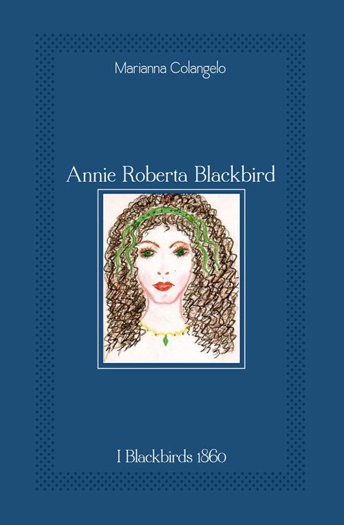 Annie Roberta Blackbird. Blackbirds 1860 - Marianna Colangelo - copertina