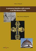 La presenza bizantina nella Lucania e nel Meridione d'Italia. Arte, storia e religiosità