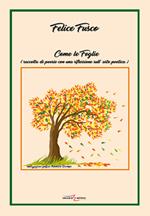 Come le foglie (raccolta di poesie con una riflessione sull'arte poetica)