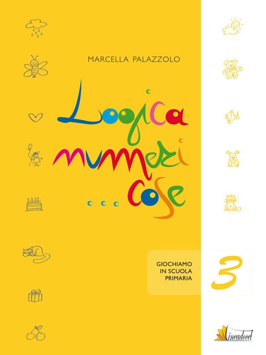 Logica numeri... cose 3. Giochiamo in 3 classe - Marcella Palazzolo - copertina