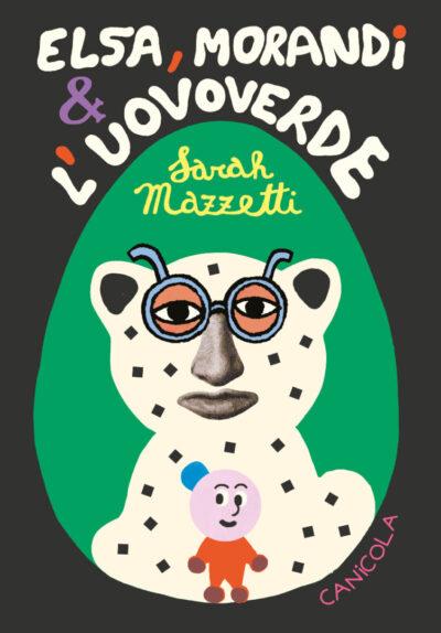 Elsa, Morandi e l'uovoverde - Sarah Mazzetti - copertina