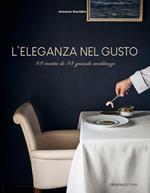 L' eleganza nel gusto. 88 ricette di 88 grandi eccellenze