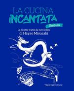 La cucina incantata illustrata. Le ricette tratte dai film di Hayao Miyazaki. Ediz. illustrata