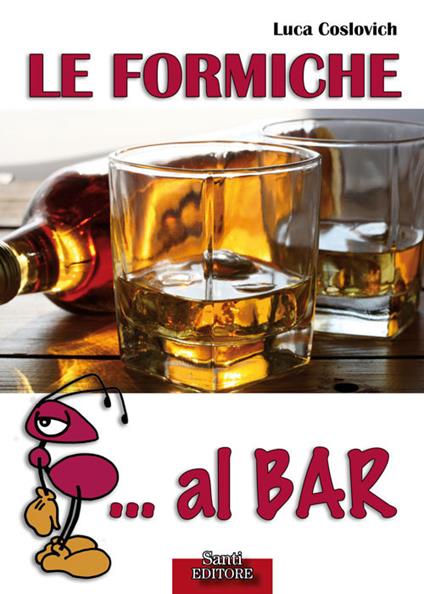 Le formiche... al bar - Luca Coslovich - ebook