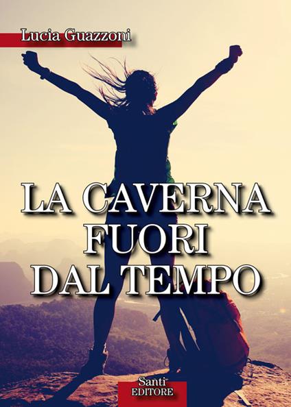 La caverna fuori dal tempo - Lucia Guazzoni - ebook