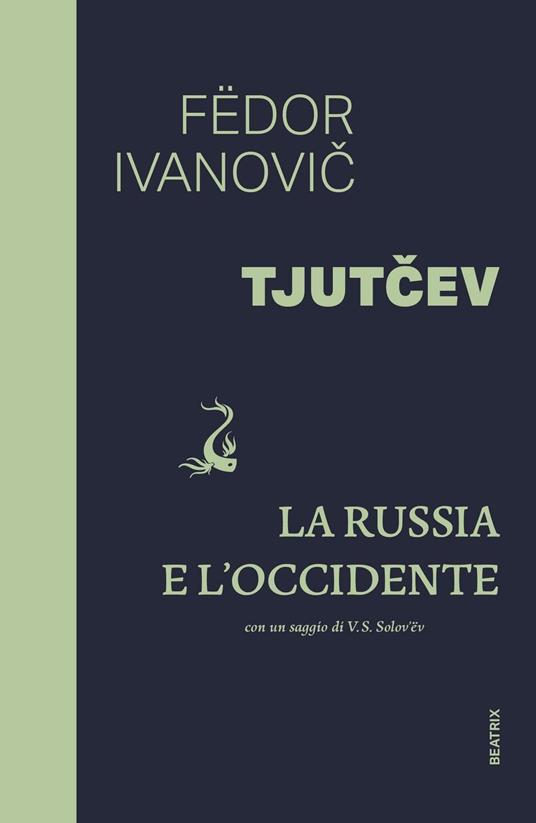 La Russia e l'Occidente. Con un saggio di V. S. Solovev - Fedor I. Tjutcev - copertina