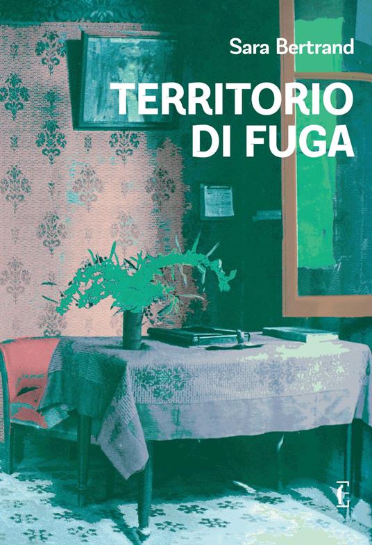 Territorio di fuga - Sara Bertrand - copertina