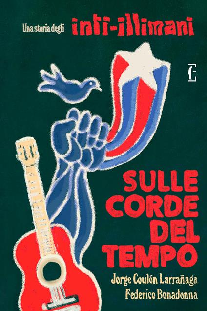 Sulle corde del tempo. Una storia degli Inti-Illimani - Federico Bonadonna,Jorge Coulón Larrañaga - ebook