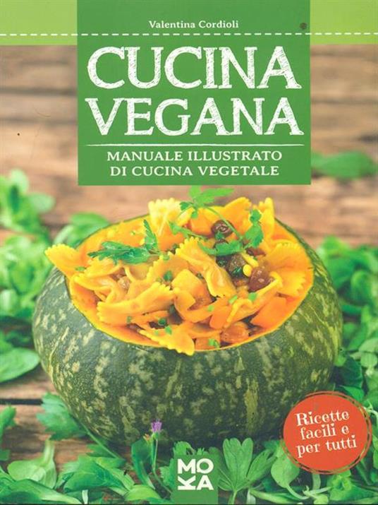 Cucina vegana. Manuale illustrato di cucina vegetale - Valentina Cordioli - 3
