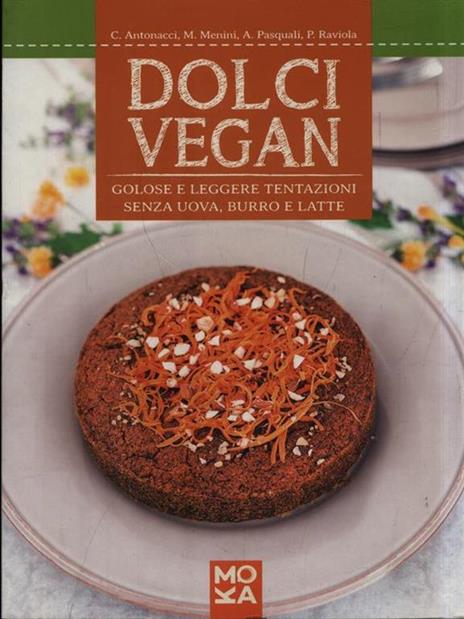 Dolci vegan. Golose e leggere tentazioni senza uova, burro e latte - 5