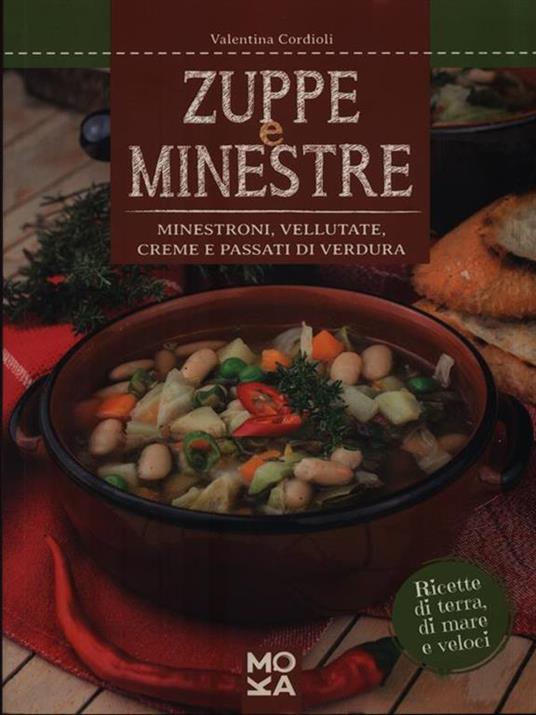 Zuppe e minestre. Minestroni, vellutate, creme e passati di verdura - Valentina Cordioli - 2