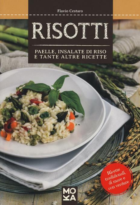 Risotti. Paelle, insalate di riso e tante altre ricette - Flavio Cestaro - 5