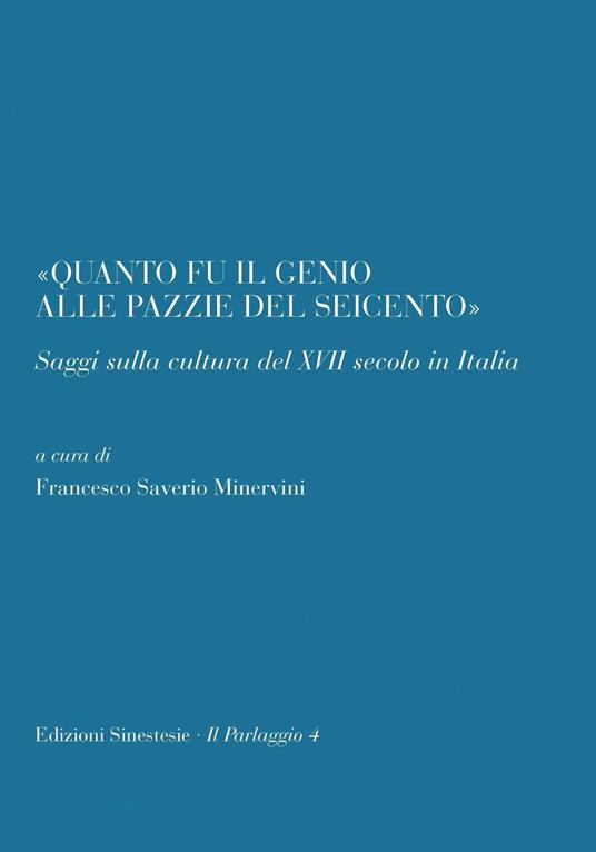 «Quanto il genio alle pazzie del Seicento». Saggi sulla cultura del XVII secolo in Italia - copertina