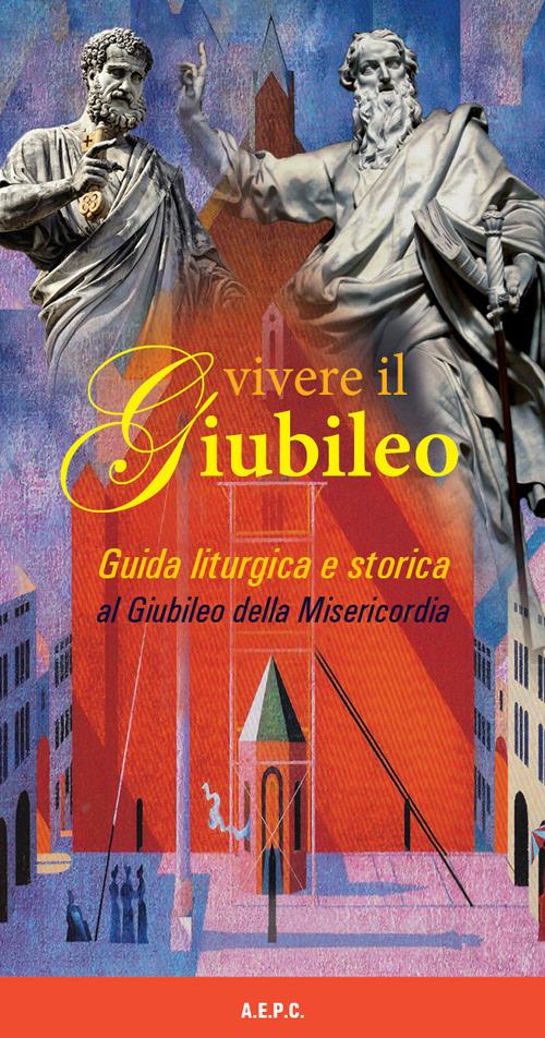 Vivere il giubileo. Guida liturgica e storica al giubileo della misericordia - copertina