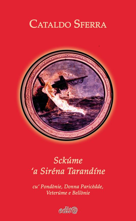 Sckúme 'a Siréna Tarandíne. Cu' Pondònie, Donna Paricèdde, Veterúme e Bellònie. Ediz. per la scuola - Cataldo Sferra - copertina