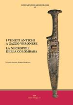 I Veneti antichi a Gazzo Veronese. La necropoli della Colombara