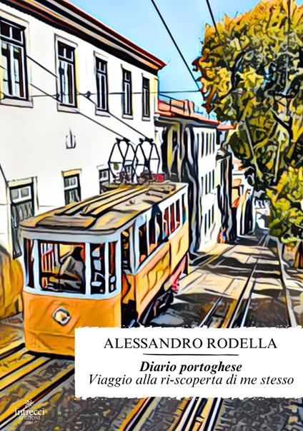 Diario portoghese. Viaggio alla ri-scoperta di me stesso - Alessandro Rodella - copertina