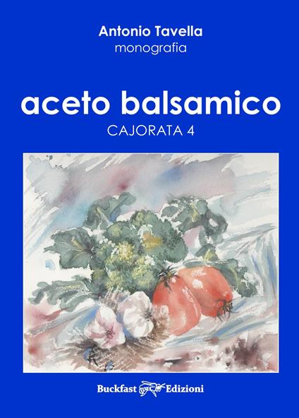Aceto balsamico. Cajorata 4 - Antonio Tavella - copertina