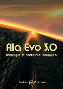 Image of Alia Evo 3.0. Antologia di narrativa fantastica