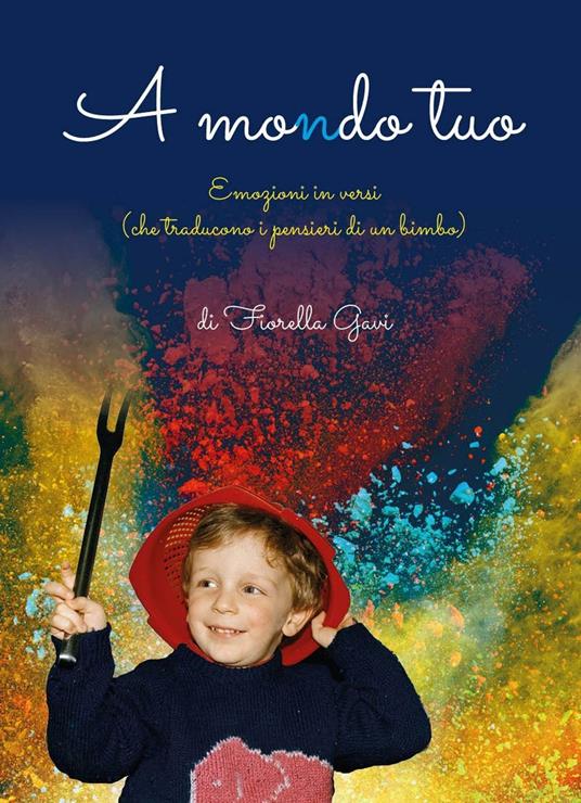 A mondo tuo. Emozioni in versi (che traducono i pensieri di un bimbo) - Fiorella Gavi - copertina